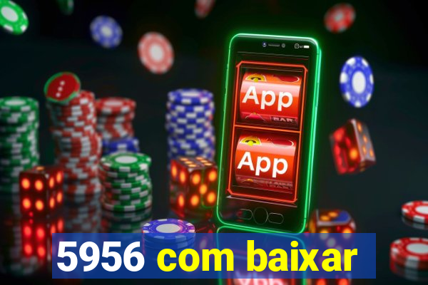 5956 com baixar